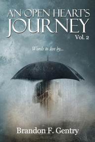 Title: An Open Heart's Journey: Words To Live By, Author: Brandon Fitzgerald Gentry