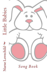 Title: Little Babies Song Book, Author: Nurse Lovechild