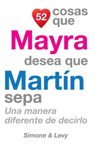 52 Cosas Que Mayra Desea Que Martín Sepa: Una Manera Diferente de Decirlo
