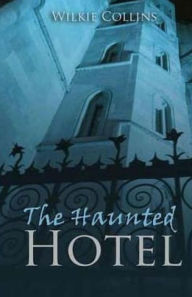 Title: The Haunted Hotel, Author: Wilkie Collins