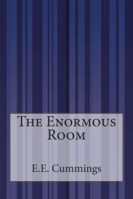 Title: The Enormous Room, Author: E. E. Cummings