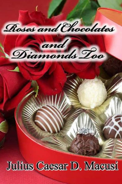 Roses and Chocolates and Diamonds too