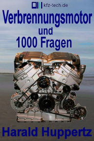 Title: Verbrennungsmotorund1000Fragen, Author: Harald Huppertz