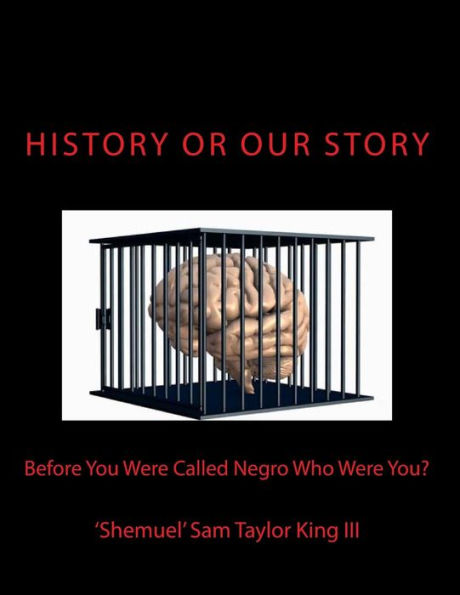 HIStory or OUR Story: Before You Were Called Negro Who Were You?