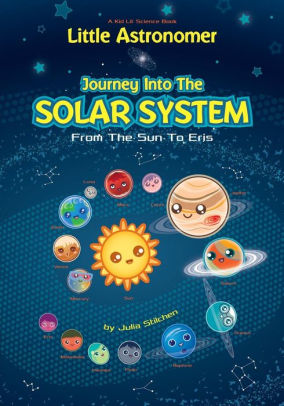 Little Astronomer Journey Into The Solar System From The Sun To Erispaperback