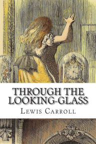 Title: Through the Looking-Glass, Author: Lewis Carroll