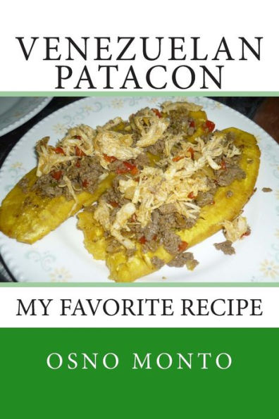 Venezuelan Patacon: My Favorite Recipe