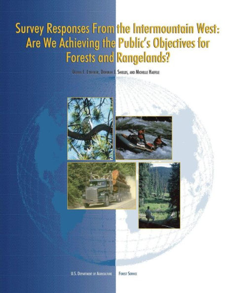 Survey Responses From the Intermountain West: Are We Achieving the Public?s Objectives for Forests and Rangelands?