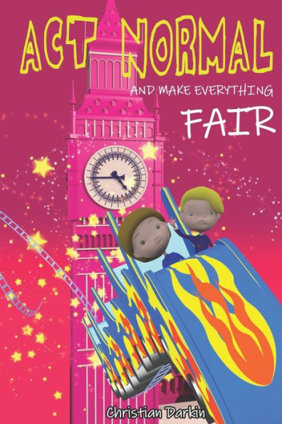 Act Normal And Make Everything Fair: Read it yourself chapter books