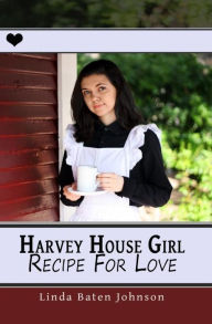 Title: Harvey House Girl: Recipe for Love, Author: Linda Baten Johnson