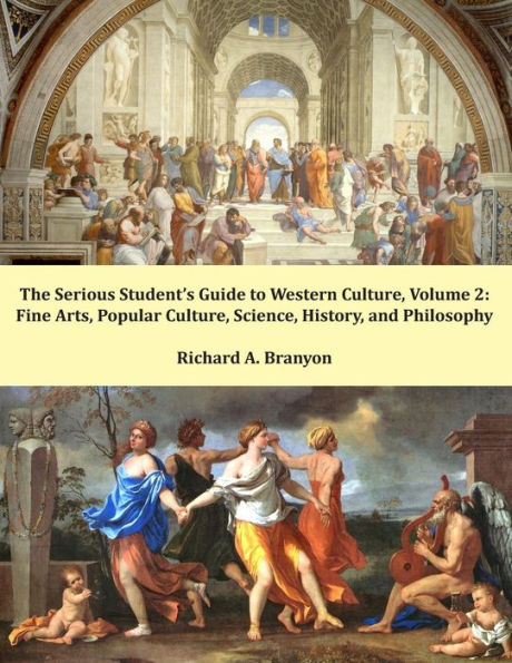 The Serious Student's Guide to Western Culture: Volume 2: Fine Arts, Popular Culture, Science, History, and Philosophy