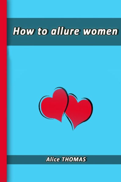 How to allure women