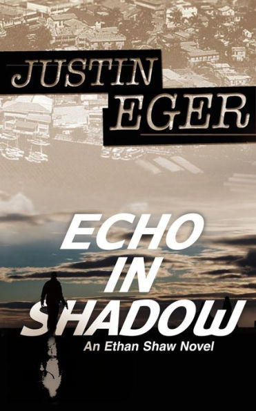 Echo In Shadow: An Ethan Shaw Novel