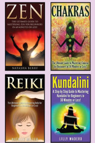 Title: Chakras: Chakras, Zen, Reiki and Kundalini 4 in 1 Box Set: Book 1: Chakras + Book 2: Zen + Book 3: Reiki + Book 4: Kundalini, Author: Jenny Porterson