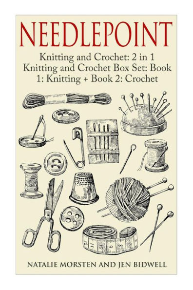 Needlepoint: Knitting and Crochet: 2 in 1 Knitting and Crochet Box Set: Book 1: Knitting + Book 2: Crochet