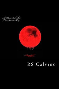 Title: A Sociedade da Lua Vermelha: Sua historia, Dispersao e principalmente...Reuniao, Author: R S Calvino