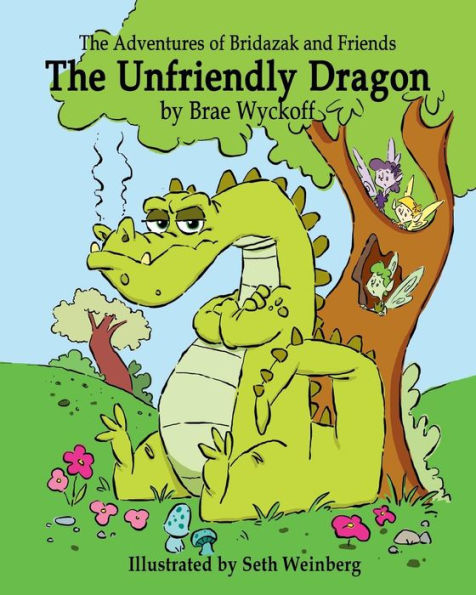 The Unfriendly Dragon: The Adventures of Bridazak and Friends