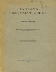 Title: Stadnamn fraa Oslofjorden: Stedsnavn fra Oslofjorden, Author: Gustav Indrebo