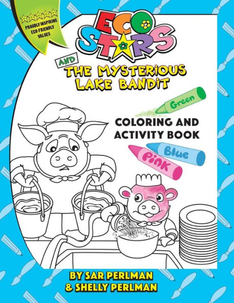 Eco Stars and The Mysterious Lake Bandit COLORING and ACTIVITY Book: A fun and adventurous story that teaches why it's important to conserve water and how. This is the Coloring and Activity version of the book.