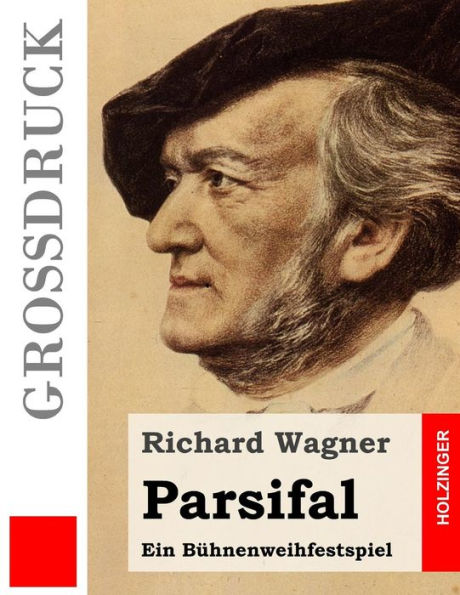 Parsifal (Großdruck): Ein Bühnenweihfestspiel