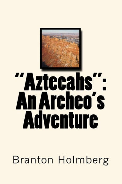 "Aztecahs": An Archeo's Adventure: Sam 'n Me Adventure Books