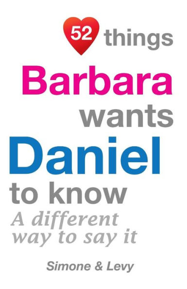 52 Things Barbara Wants Daniel To Know: A Different Way To Say It