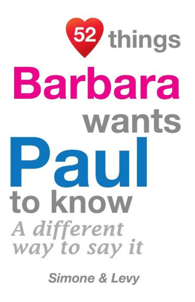 52 Things Barbara Wants Paul To Know: A Different Way To Say It