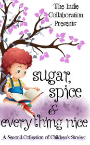 Title: Sugar, Spice and Everything Nice: A Second Children's Story Collection, Author: Dorothy Seers