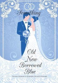 Title: Something Old New Borrowed Blue, Author: Wedding Rings in All Departments