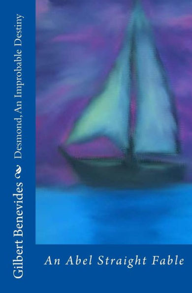 Desmond, An Improbable Destiny: An Abel Straight Fable
