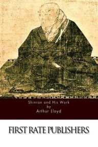 Title: Shinran and His Work, Author: Arthur Lloyd