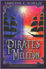 Title: The Pirates of Meleeon, Author: Christine E. Schulze