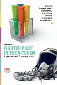 Title: A popzebook for every man: from the Fighter Pilot in the Kitchen, Author: Phil Brewer