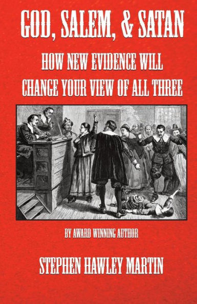 God, Salem, & Satan: How New Evidence Will Change Your View of All Three