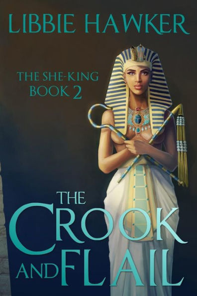 The Crook and Flail: She-King: Book 2