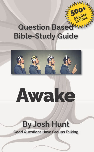 Bible Study Guide -- Awake; The Call to a Renewed Life: Good Questions Have Small Groups Talking