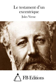 Title: Le testament d'un excentrique, Author: Jules Verne