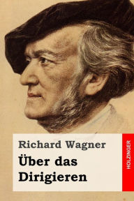 Title: Über das Dirigieren, Author: Richard Wagner