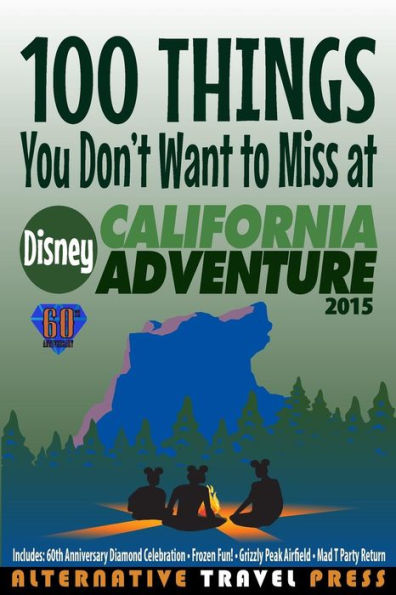 100 Things You Don't Want to Miss at Disney California Adventure 2015