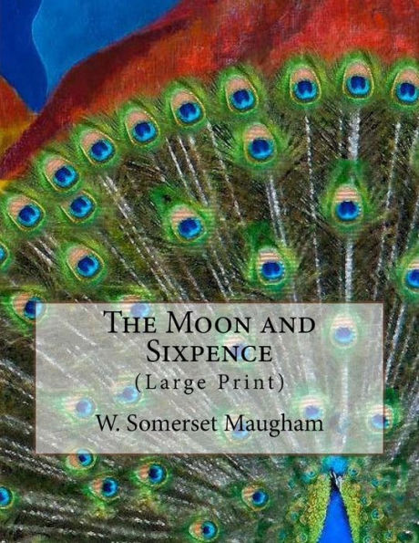 The Moon and Sixpence: (Large Print)