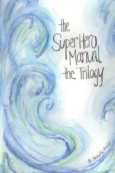 The Super Hero Manual: The Trilogy