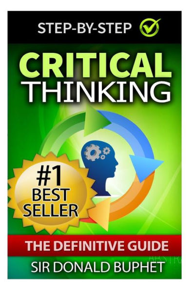 Critical Thinking: The Definitive Guide:Think with Clarity, Logic, Intent, Positive Manifestation