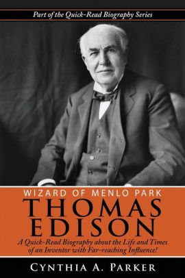 Wizard Of Menlo Park Thomas Edison A Quick Read Biography About