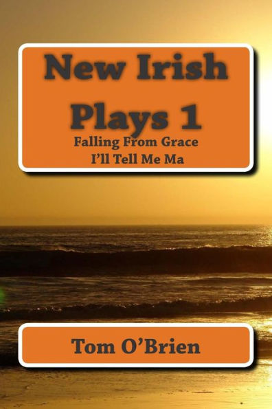 New Irish Plays 1: Falling From Grace - I'll Tell Me Ma...