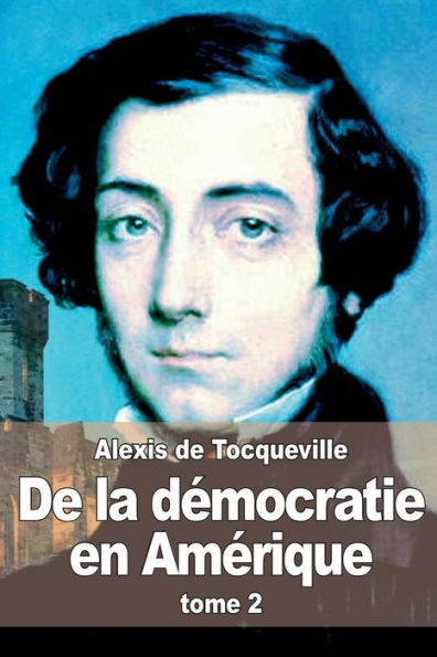 De la dï¿½mocratie en Amï¿½rique: tome 2