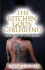 The Kitchen God's Girlfriend: Book 3 Oh My Gods