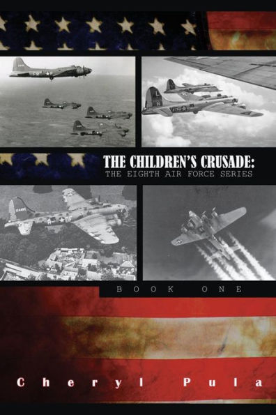 The Children's Crusade: : The Eighth Airforce Series, Volume 1