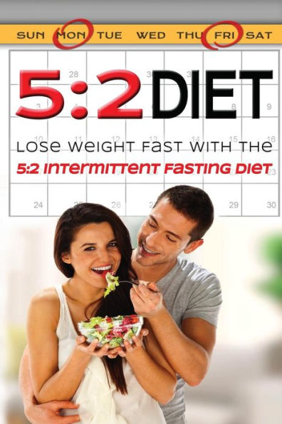 5: 2 Diet: Lose Weight Fast With The 5:2 Intermittent Diet