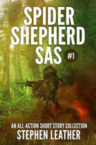 Title: Spider Shepherd: SAS Volume 1, Author: Stephen Leather