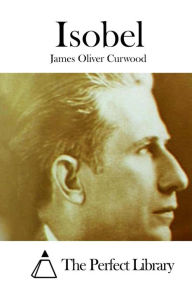 Title: Isobel, Author: James Oliver Curwood